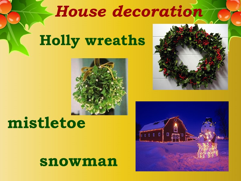 mistletoe House decoration snowman Holly wreaths